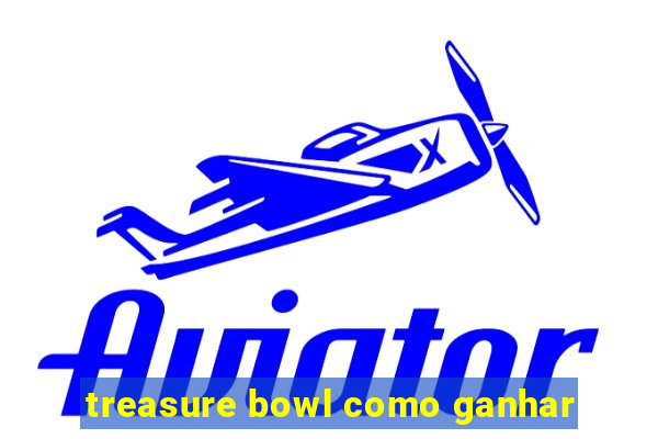 treasure bowl como ganhar